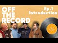 Introduction  off the record ep1