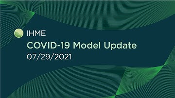 IHME | New COVID-19 Projections (July 29, 2021)