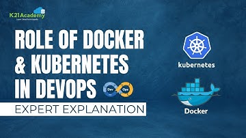Docker and Kubernetes in DevOps: Role Explained | Kubernetes Tutorial | K21Academy