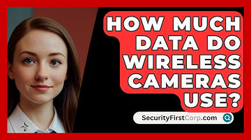 How Much Data Do Wireless Cameras Use? - SecurityFirstCorp.com
