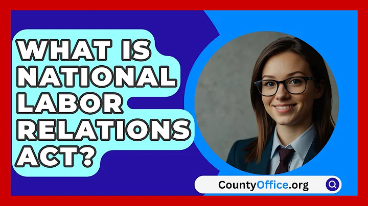 What Is National Labor Relations Act? - CountyOffice.org