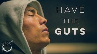 HAVE THE GUTS | Be Bold Best Motivation Mindset