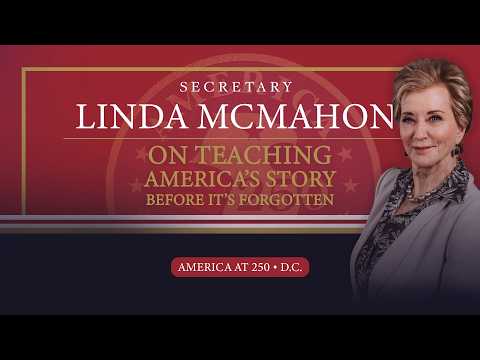 Secretary Linda McMahon on Teaching America's Story Before It's Forgotten