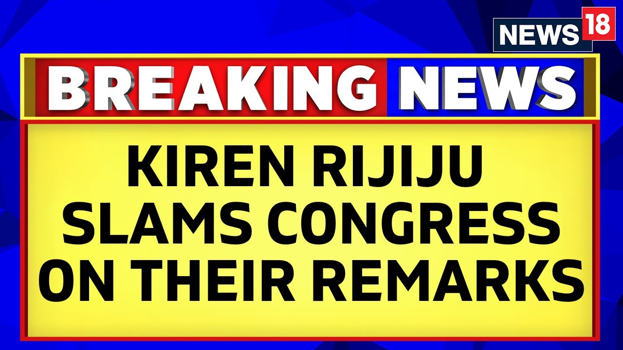 Law Minister Kiren Rijiju Slams Congress Over Sonia Gandhi's 'Sovereignty' Remark | News18