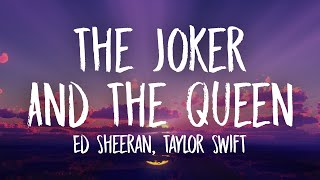 Ed Sheeran & Taylor Swift - The Joker And The Queen (Lyrics)