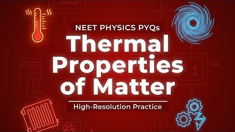 Thermal Properties of Matter PYQS of NEET PHYSICS PART (A)#neetexam #newtonacademy #jeemains #educat