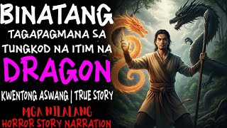 BINATANG TAGAPAGMANA SA TUNGKOD NA ITIM NA DRAGON (Aswang True Story)