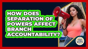 How Does Separation Of Powers Affect Branch Accountability? - Guide To Your Rights
