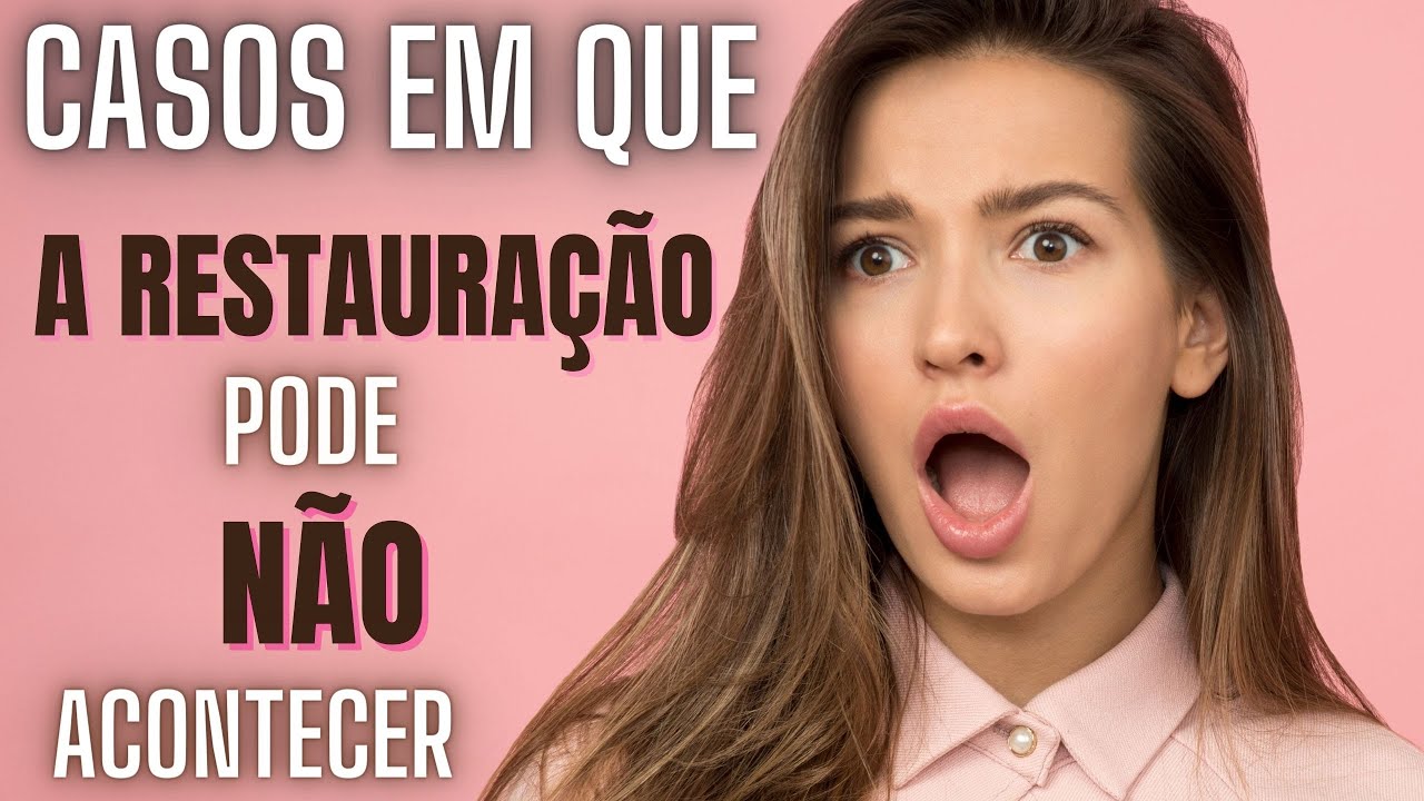 Será que existem casos onde a restauração do casamento não vai acontecer?