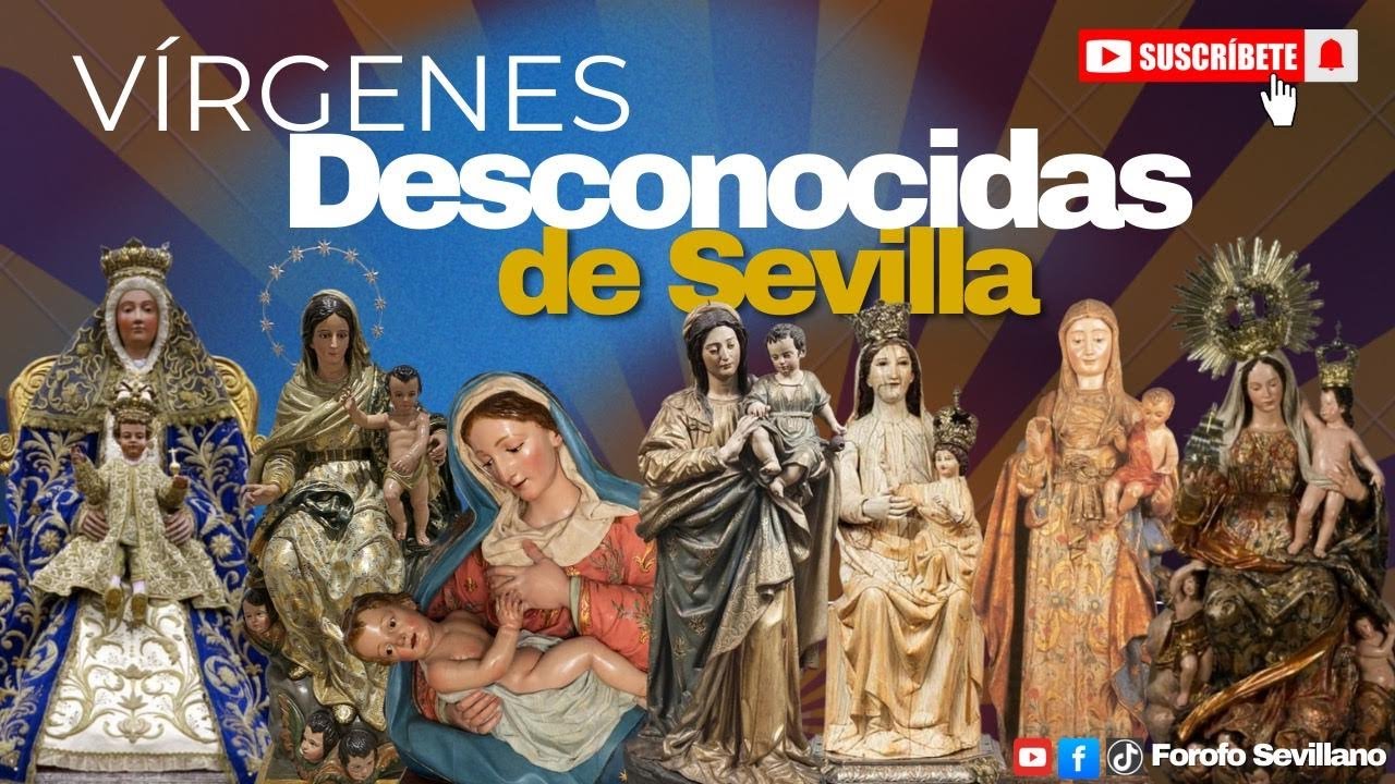 🔴¡¡¡VIRGENES DESCONOCIDAS DE SEVILLA!!!🔴