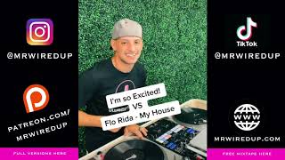 Pointer Sisters - Im So Excited Vs Flo Rida - My House Mr Wired Up Mashup