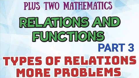 +2 MATHEMATICS//CHAPTER-1//RELATIONS AND FUNCTION//PART-3//TYPES OF RELATIONS MORE PROBLEMS