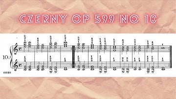 Op.599, No.10 - Czerny [Practical Methods for Beginners on the Pianoforte]