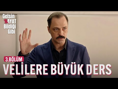 Velilere Büyük Ders - Gelsin Hayat Bildiği Gibi (3.Bölüm)