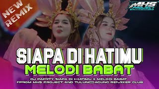 DJ SIAPA DI HATIMU MELODI BABAT TERBARU VIRAL TIKTOK‼️ || MHS PROJECT