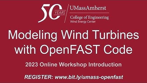 UMass Amherst Modeling Wind Turbines with OpenFAST Workshop