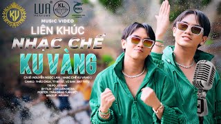 LIÊN KHÚC NHẠC CHẾ - KU VÀNG