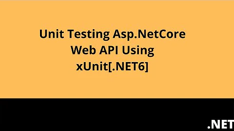 Unit Testing Asp.NetCore Web API Using xUnit[.NET6]