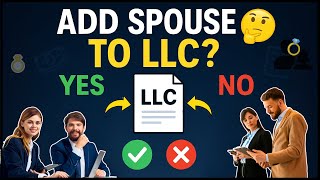 Should I Add My Spouse to My LLC ✅ Pros, Cons & Tax Implications Explained