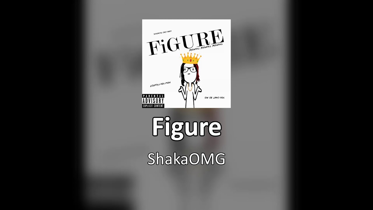 Watch ShakaOMG - Figure | Official Audio on YouTube Watch ShakaOMG - Figure | Official Audio on YouTube