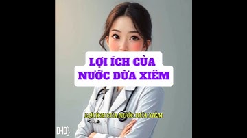 LỢI ÍCH của NƯỚC DỪA XIÊM #healthy #khoedep #khoemanh #doctor #lamdep