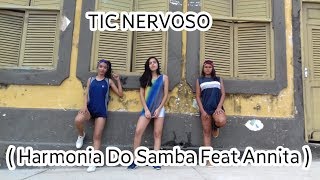 TIC NERVOSO  ( HARMONIA DO SAMBA FEAT ANNITA  (DANCE LIFE ) COREOGRAFIA VÍDEO 🎶💃