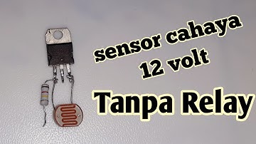 cara membuat sensor cahaya 12 volt || how to make a 12 volt light sensor