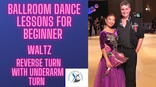 Dance Lessons for Beginner - Waltz - Reverse Turn with Underarm Turn