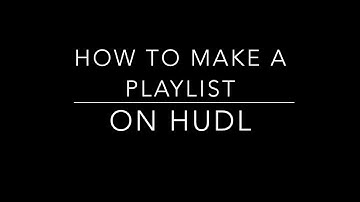How to make a playlist on Hudl