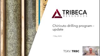 Tribeca Resources Initial Results from Maiden Chiricuto Drill Program - Update on 8 May 2025