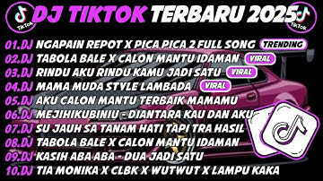 DJ TIKTOK TERBARU 2025🎵DJ NGAPAIN REPOT X PICA PICA 2 FULL SONG🎵DJ TABOLA BALE X CALON MANTU IDAMAN