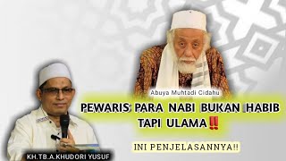 🔴PEWARIS NABI ADALAH ULAMA,BUKAN HABIB‼️| KH.TB.A.KHUDORI YUSUF