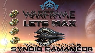 Lets Max (Warframe) E52 - Synoid Gammacor - Post U16