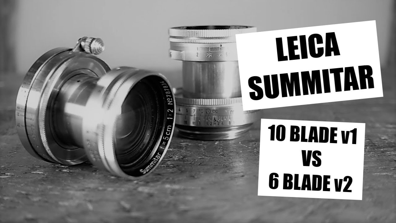 Leica Summitar 5cm f2 - 10 Blade Vs 6 Blade Versions - YouTube