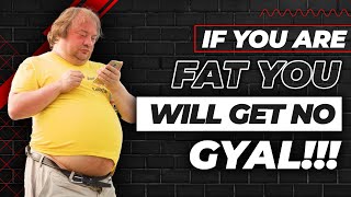 REALISTIC FITNESS ADVICE! IF YOU ARE FAT YOU WILL GET NO GYAL 😂 Rants Goes In #6