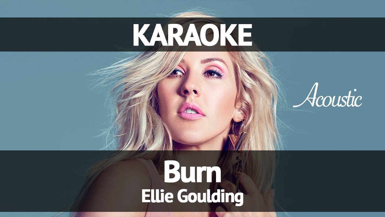 Ellie Goulding - Burn (Karaoke Acoustic)