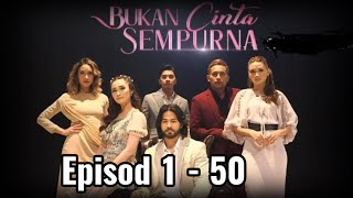 BUKAN CINTA SEMPURNA EPISOD 1 - 50 AKHIR TAMAT