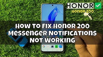 How to Fix Honor 200 Messenger Notifications Not Working