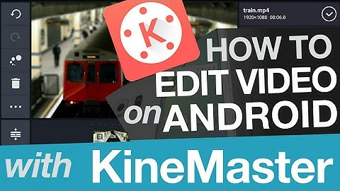 How To Edit YouTube Videos On Android With KineMaster