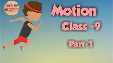Motion|Physics|Class-9|Part-1|Shambhu Studzone