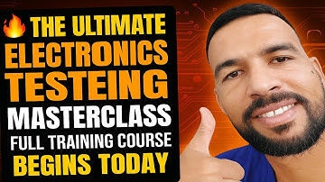 🔥 The Ultimate Electronics Testing Masterclass - Full Training Course Begins Today