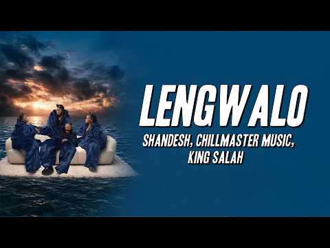 Shandesh, Chillmaster Music, King Salah - Lengwalo (Lyrics)