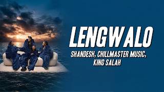 Shandesh, Chillmaster Music, King Salah - Lengwalo (Lyrics)