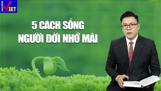 5 cách sống người đời nhớ mãi