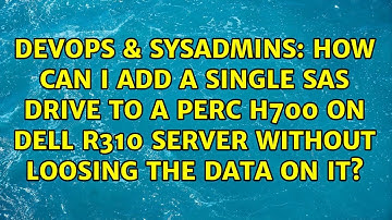 How can I add a single SAS drive to a Perc H700 on Dell R310 server WITHOUT loosing the data on it?