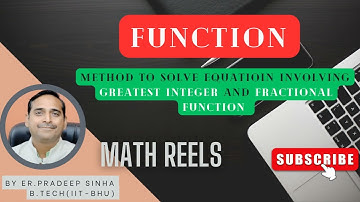 TO SOLVE EQUATION INVOLVING G I F X AND FRACTIONAL FUNCTION X BY PRADEEP SINHA(IIT-BHU)