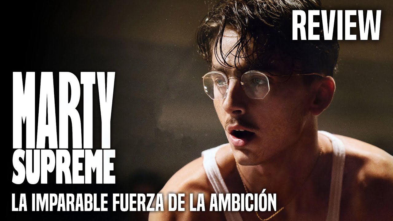 LA IMPARABLE FUERZA DE LA AMBICIÓN | Marty Supreme Review