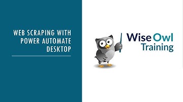 Wise Owl Webinar - Web scraping with Power Automate Desktop
