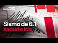 Fuerte sismo de 6.1 con epicentro en Ica se sintió en Lima y causó alarma