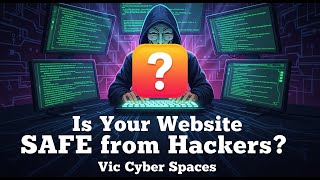 Is Your Website SAFE from Hackers? | Vic Cyber Spaces